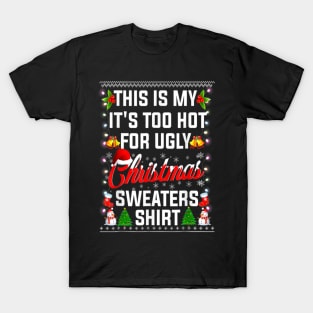 Funny Xmas This Is My It's Too Hot For Ugly Christmas Sweater T-Shirt